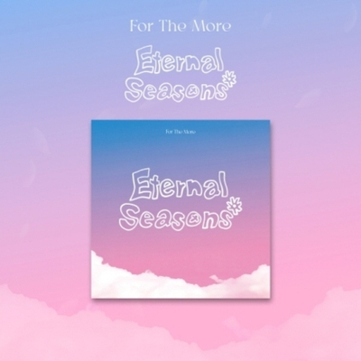 Альбом FOR THE MORE - Eternal Seasons 1st EP Album