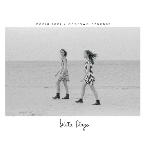 Hania Rani & Dobrawa Czocher - Biala Flaga