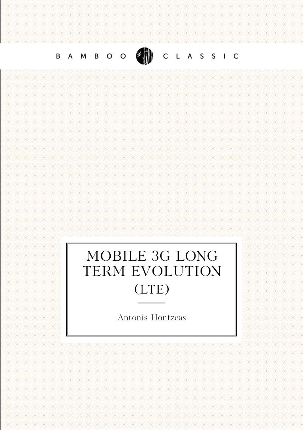 Mobile 3G Long Term Evolution. (LTE) | Antonis Hontzeas