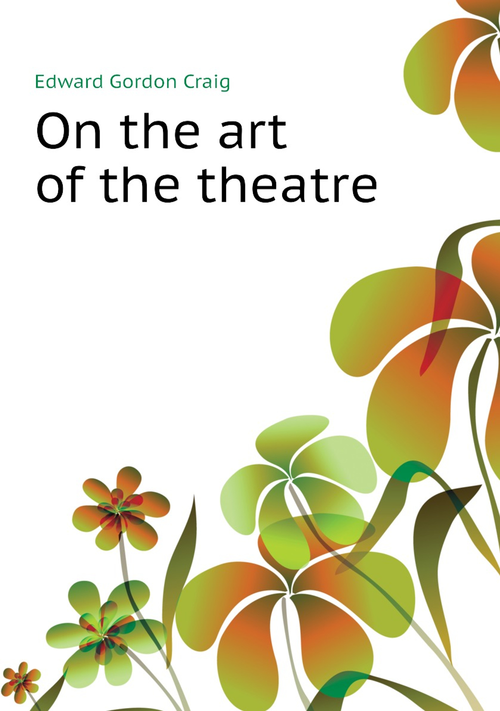 On the art of the theatre | Edward Gordon Craig