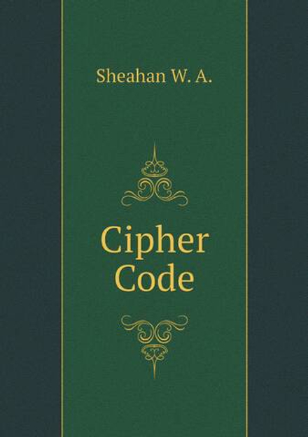 Cipher Code | Sheahan W. A.
