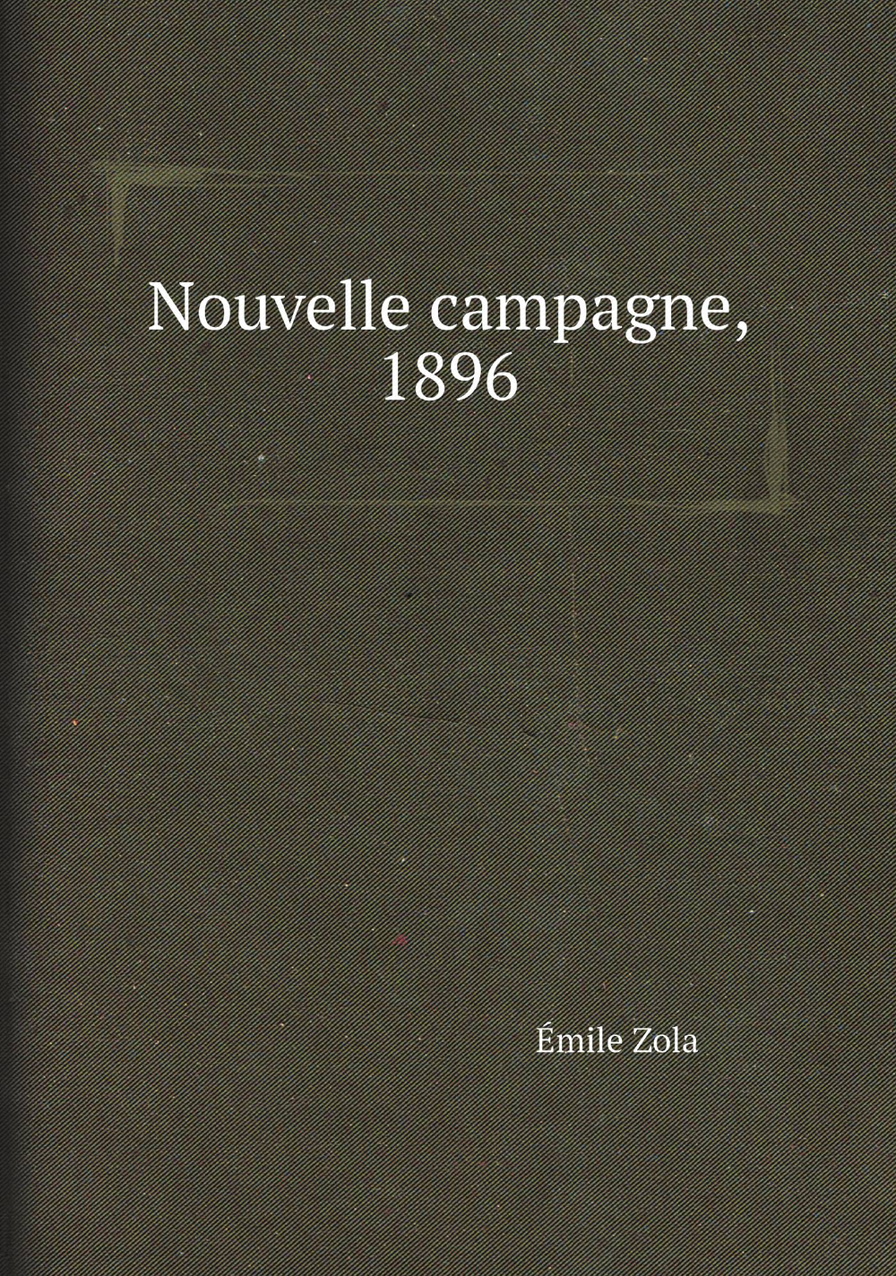 Nouvelle campagne, 1896 | Zola Emile